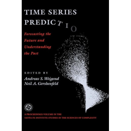 Time Series Prediction: Forecasting The Future And Understanding The Past