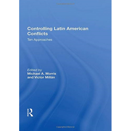 Controlling Latin American Conflicts: Ten Approaches
