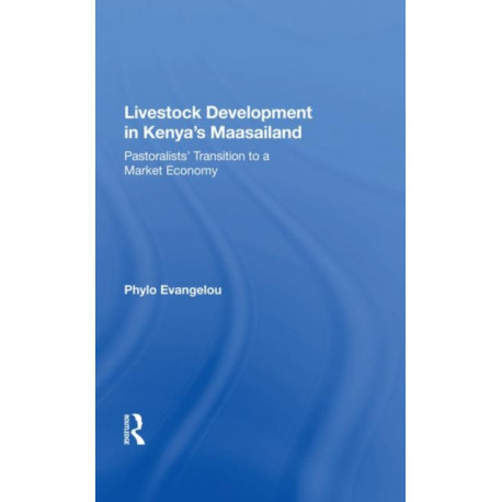 Livestock Development In Kenya's Maasailand: Pastoralists' Transition To A Market Economy