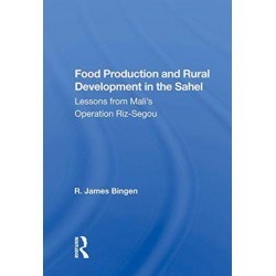 Food Production And Rural Development In The Sahel: Lessons From Mali's Operation Riz-segou