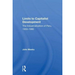 Limits To Capitalist Development: The Industrialization Of Peru, 1950-1980