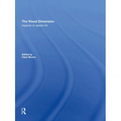 The Visual Dimension: Aspects Of Jewish Art