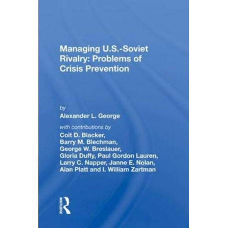 Managing U.s.-soviet Rivalry: Problems Of Crisis Prevention