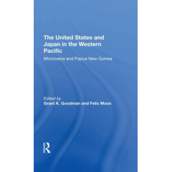 The United States And Japan In The Western Pacific: Micronesia And Papua New Guinea