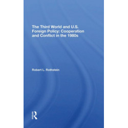 The Third World And U.s. Foreign Policy: Cooperation And Conflict In The 1980s