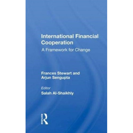 International Financial Cooperation: A Framework for Change