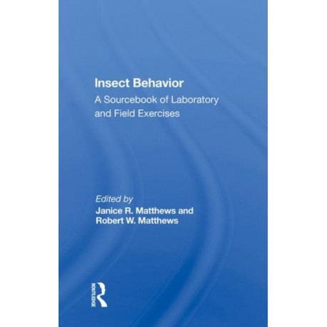 Insect Behavior: A Sourcebook Of Laboratory And Field Exercises