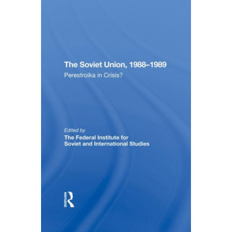 The Soviet Union 1988-1989: Perestroika In Crisis?