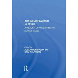 The Soviet System In Crisis: A Reader Of Western And Soviet Views