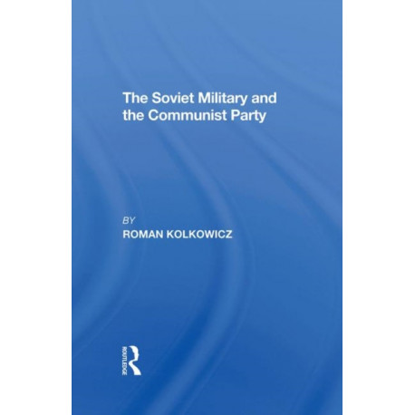 The Soviet Military And The Communist Party