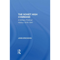 The Soviet High Command: A Militarypolitical History 19181941