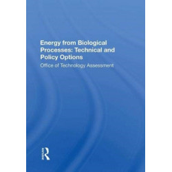 Energy From Biological Processes: Technical And Policy Options