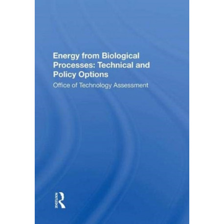 Energy From Biological Processes: Technical And Policy Options