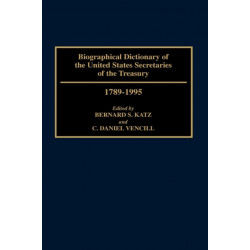 Biographical Dictionary of the United States Secretaries of the Treasury, 1789-1995