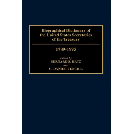 Biographical Dictionary of the United States Secretaries of the Treasury, 1789-1995