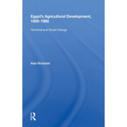 Egypt's Agricultural Development, 1800-1980: Technical and Social Change