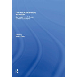 The Post-Containment Handbook: Key Issues In U.S.- Soviet Economic Relations