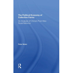 The Political Economy Of Collective Farms: An Analysis Of China's Postmao Rural Reforms