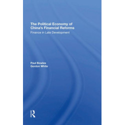The Political Economy Of China's Financial Reforms: Finance In Late Development