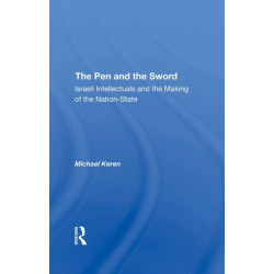 The Pen And The Sword: Israeli Intellectuals And The Making Of The Nationstate