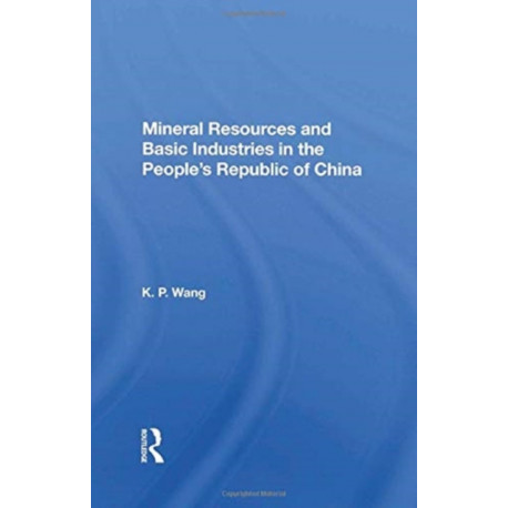 Mineral Resources and Basic Industries in the People's Republic of China