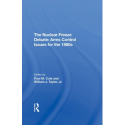 The Nuclear Freeze Debate: Arms Control Issues For The 1980s