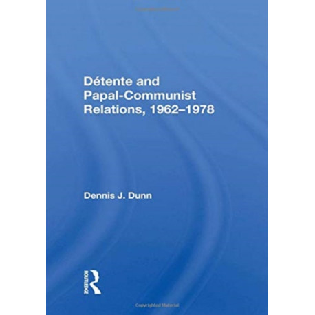 Detente And Papal-communist Relations, 1962-1978