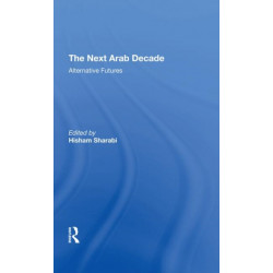 The Next Arab Decade: Alternative Futures