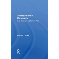 The New Pacific Community: U.s. Strategic Options In Asia