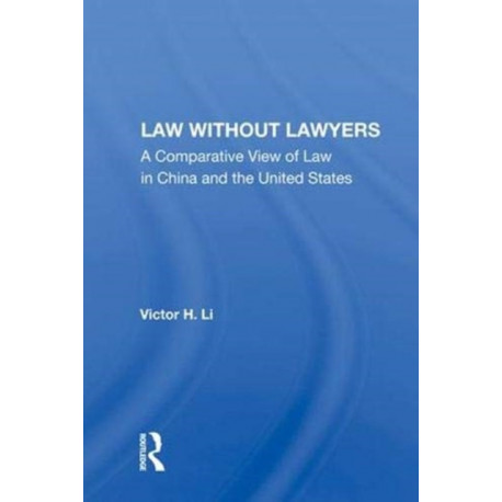 Law Without Lawyers: A Comparative View Of Law In The United States And China