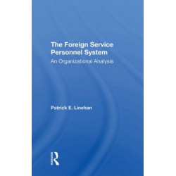 The Foreign Service Personnel System: An Organizational Analysis