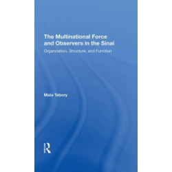 The Multinational Force And Observers In The Sinai: Organization, Structure, And Function