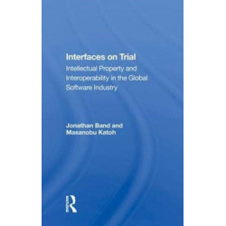 Interfaces On Trial: Intellectual Property And Interoperability In The Global Software Industry