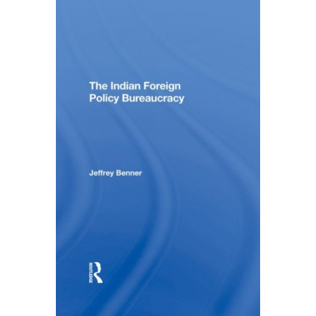 The Indian Foreign Policy Bureaucracy
