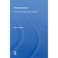 China Diplomacy: The Washington-Taipei-Beijing Triangle