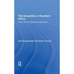 The Geopolitics Of Southern Africa: South Africa As Regional Superpower