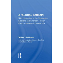 A Faustian Bargain: U.s. Intervention In The Nicaraguan Elections And American Foreign Policy In The Post-cold War Era