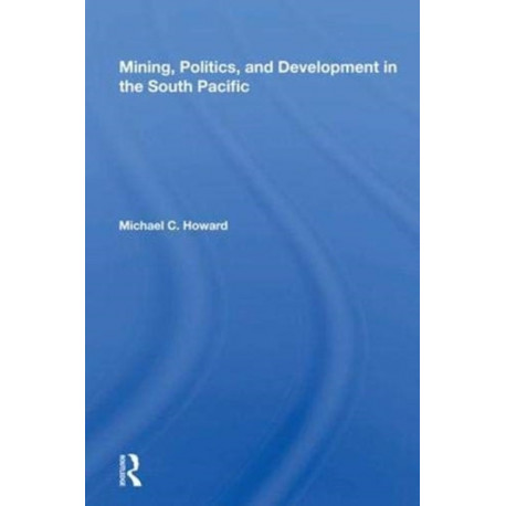 Mining, Politics, And Development In The South Pacific