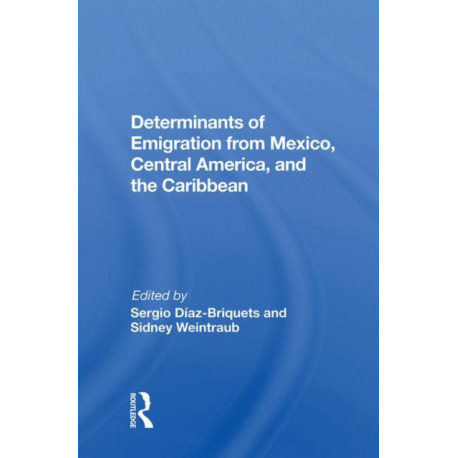 Determinants Of Emigration From Mexico, Central America, And The Caribbean