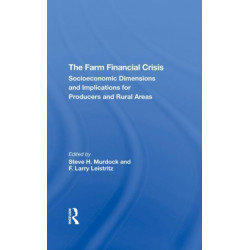 The Farm Financial Crisis: Socioeconomic Dimensions And Implications For Producers And Rural Areas