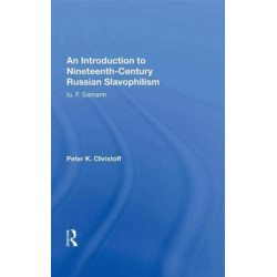 An Introduction To Nineteenth-century Russian Slavophilism: Iu. F. Samarin
