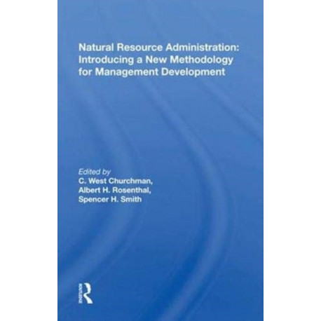 Natural Resource Administration: Introducing A New Methodology For Management Development