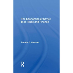 The Economics Of Soviet Bloc Trade And Finance