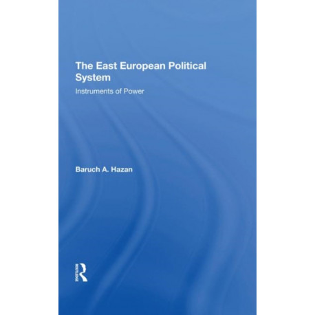 The East European Political System: The Instruments Of Power