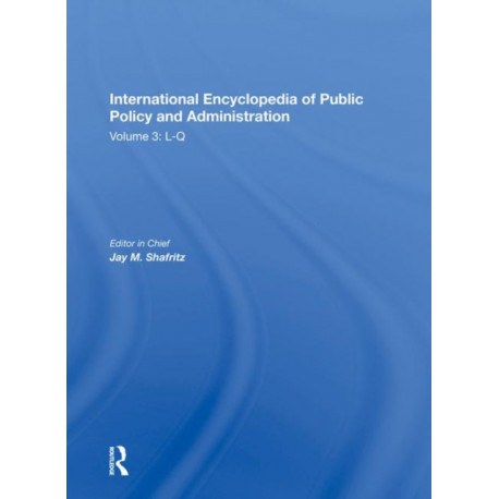 International Encyclopedia of Public Policy and Administration Volume 3