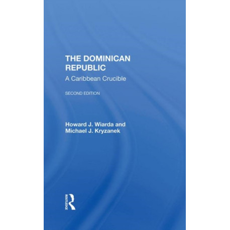 The Dominican Republic: A Caribbean Crucible, Second Edition