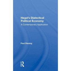 Hegel's Dialectical Political Economy: A Contemporary Application