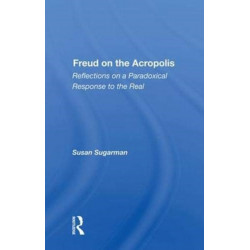 Freud On The Acropolis: Reflections On A Paradoxical Response To The Real