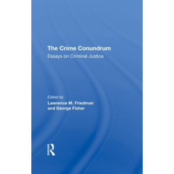 The Crime Conundrum: Essays On Criminal Justice
