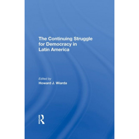 The Continuing Struggle For Democracy In Latin America
